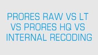 ProRes Raw VS ProRes HQ VS Internal XAVC - Image Quality comparison