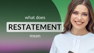 Restatement • definition of RESTATEMENT