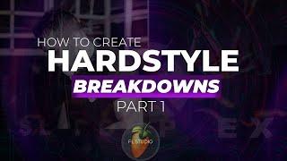 How to Create Hardstyle Breakdown - FL STUDIO - PART 1