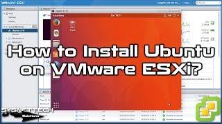 How to Install Ubuntu on VMware vSphere ESXi | Step-by-Step Guide for Seamless Integration