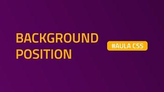 Background Position | Aula de #CSS