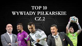 TOP 10 - WYWIADY PIŁKARSKIE CZ.2