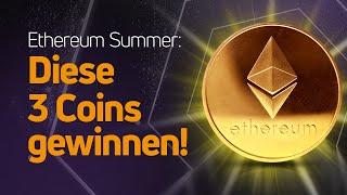 Ethereum Summer – Diese 3 Coins profitieren!