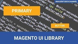 Custom Buttons and Magento UI Library | Magento 2 Theme Development