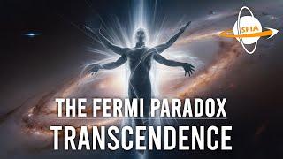 Transcendence: The Fermi Paradox, Enlightenment & Singularity