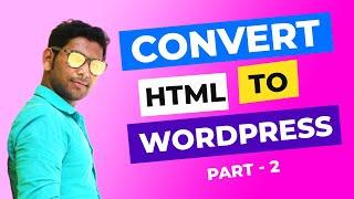  How to Convert HTML to WordPress in Hindi || How to Make WordPress Website  in Hindi || Part - 2