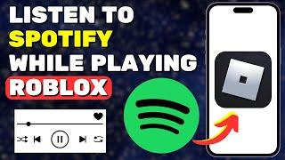 How To Play Roblox While Listening To Spotify