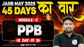 JAIIB May 2025 | JAIIB PPB Module C | PPB JAIIB | Day -31 | by Arvind Sir