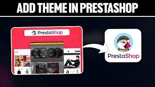 How To Add Theme in Prestashop 2024! (Full Tutorial)