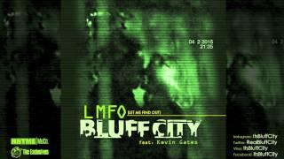 Bluff City ft Kevin Gates- LMFO (Let Me Find Out)