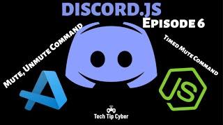 How To Make Discord.JS BOT | Episode 6 - Mute, Unmute and Temp Mute Command (Embed) | Tech Tip Cyber