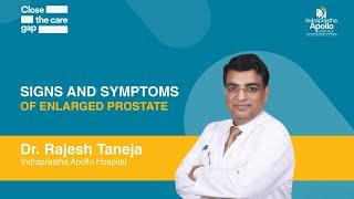 Enlarged Prostate Symptoms | Dr. Rajesh Taneja | Apollo Hospital Delhi