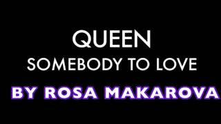 Somebody to love by Rosa Makarova