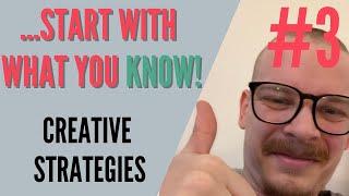 Start with what you KNOW! | Creative Strategies