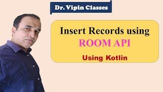 Insert Data in SQLite using ROOM API in Android Studio using Kotlin | Dr Vipin Classes