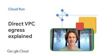 Cloud Run Direct VPC egress explained