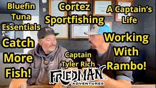 Working with Rambo, must have bluefin tuna tackle tips, meet Captain Tyler Rich from the Cortez