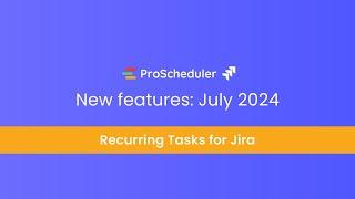 Recurring Tasks for Jira | TeamBoard ProScheduler's New Features