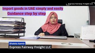 Process of import goods in UAE simply and easily | Guidance with all steps | Shaista Aamir EFF