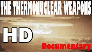 THE THERMONUCLEAR WEAPONS DOCUMENTARY