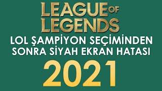 League of legends (LOL) Şampiyon seçiminden sonra siyah ekran hatası 2022 (Çözüldü)