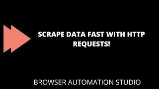 Scrape Data FAST Using HTTP Requests - Browser Automation Studio