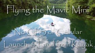 Flying the Mavic MIni from a Kayak Without GPS and Cellular