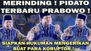 MERINDING ! PIDATO TERBARU PRABOWO️ADA HUKUMAN MENGERIKAN BAGI PARA KORUPTOR & TIDAK ADA KATA MAAF