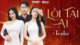 LỖI TẠI AI - TRAILER - YeaH1 Stars