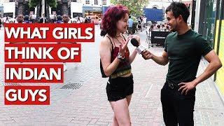 What girls think of Indian guys?