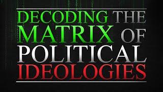 Decoding the Matrix of Political Ideologies - Left | Center | Right