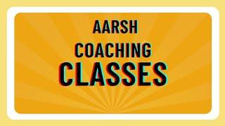 ARSH COACHING CLASSES