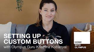 Custom Buttons with Olympus Guru Krisztina Kobanyai