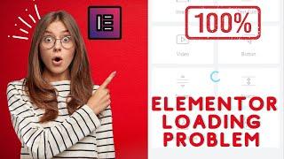 How to Solve Elementor Loading problem in WordPress | Elementor Loading Problems