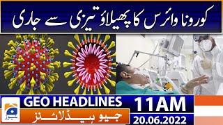 Geo News Headlines Today 11 AM | Covid-19 cases in pakistan on rise | PTI Long March | 20 June 2022