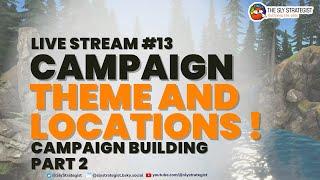 The Sly Strategist Live Stream 13: Campaign Theme and Locations!