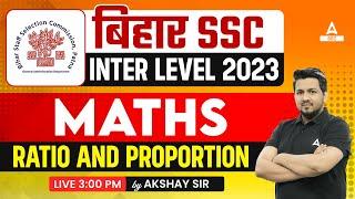 Bihar SSC Inter Level Vacancy 2023 | Bihar SSC Math Class by Akshay Sir | Ratio And Proportion #1