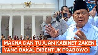 Prabowo Ingin Bentuk Kabinet Zaken Usai Dilantik Jadi Presiden RI, Apa Makna dan Tujuannya?