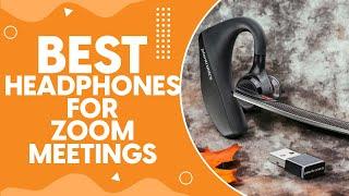 Best Headphones For Zoom Meetings in 2024: Top Picks for Crystal Clear Audio Quality