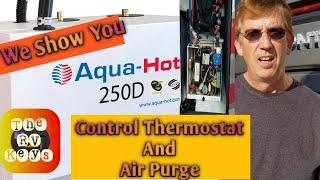 You Can Do This DIY Aquahot 250D Series 1 Servicing Control  Thermostat Plus Air Purge!