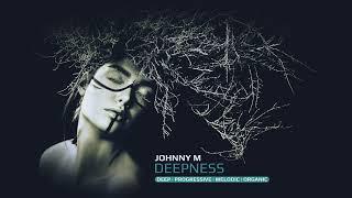 Johnny M - Deepness | Deep / Progressive / Melodic / Organic