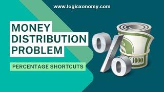 Complex Percentage Money Distribution Problem: Expert Techniques for quick solution #logicxonomy