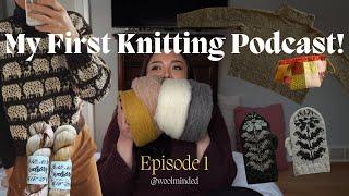 My First Knitting Podcast! Lots of FOs, sock talk, angora love, dream knits & knitting intentions