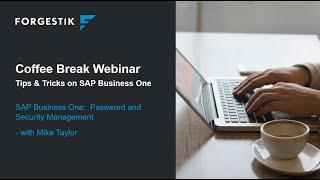 Webinar | Coffee Break from Forgestik | Password and Security Management in SAP Business One