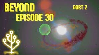 Beyond Episode 30 Part 2 | Cell to Singularity Beta