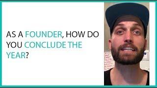 As A Founder, How Do You Conclude The Year?