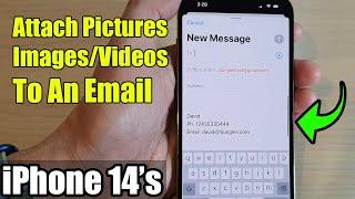 iPhone 14's/14 Pro Max: How to Attach Pictures/Images/Videos To An Email