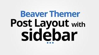 Beaver Themer: Create Post Layout with Sidebar