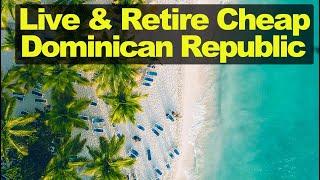 Live or Retire in Dominican Republic Cheap