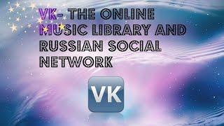 VK (VKontakte) - Social Network With Free Music Library